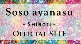 soso ayanasu -SHIBORI- blog